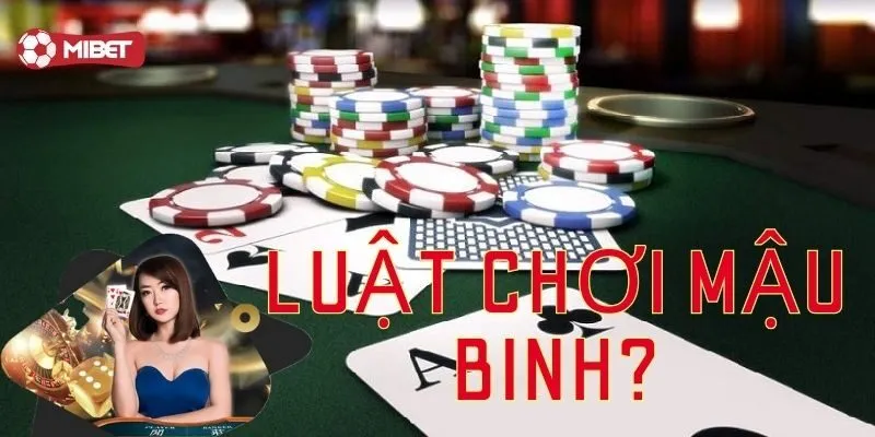 Luật chơi Mậu Binh? Bạn đã biết chưa?