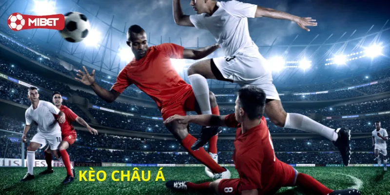 Kèo Châu Á là gì?