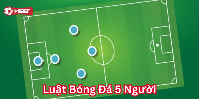 Luật Bóng Đá 5 Người là gì?