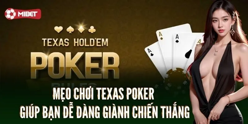 Mẹo chơi Texas Poker giúp bạn dễ dàng giành chiến thắng