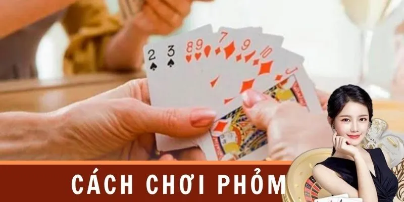 Phỏm là gì và cách chơi như thế nào?