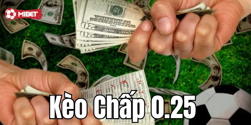 Lưu ý khi tham gia kèo chấp 0.25