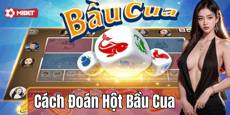Cách đoán hột bầu cua dễ trúng từ cao thủ