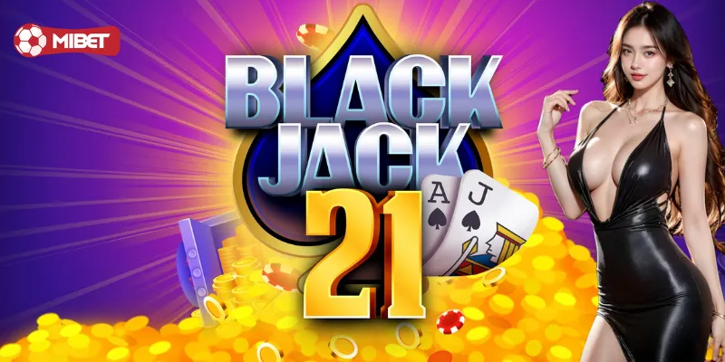 Giới thiệu về trò chơi Blackjack online