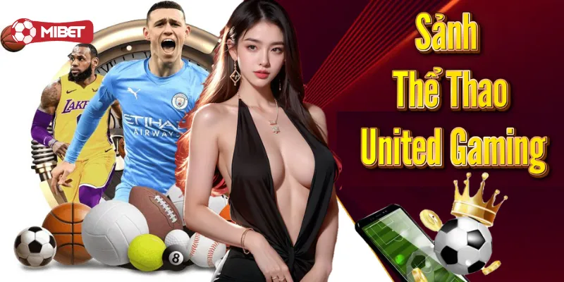 Tổng quan về Sảnh thể thao United Gaming UG