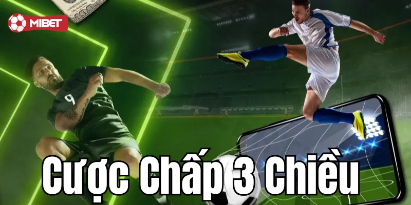 Chiến lược chơi cược chấp 3 chiều thông minh