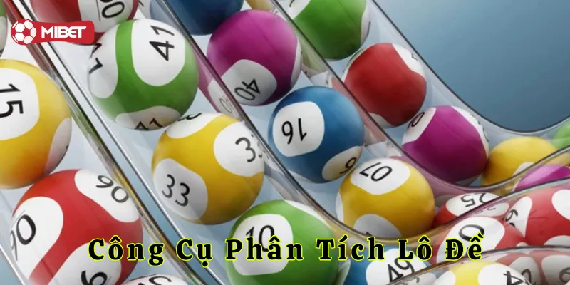 Công Cụ Phân Tích Lô Đề lô tô