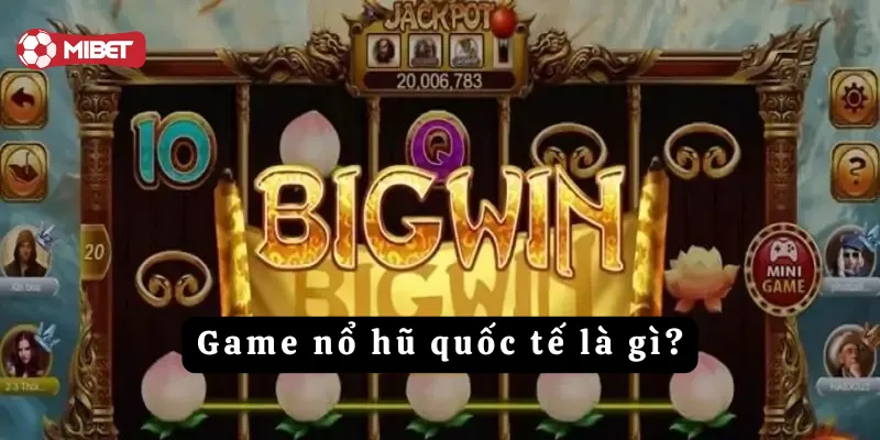 Giới thiệu sơ lược về game nổ hũ quốc tế