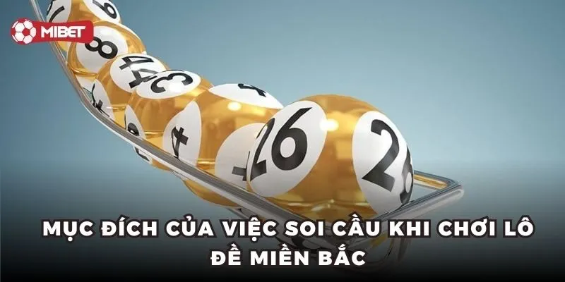 Mục đích của việc soi cầu khi chơi lô đề miền Bắc