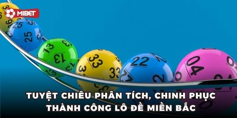 Tuyệt chiêu phân tích, chinh phục thành công lô đề miền Bắc