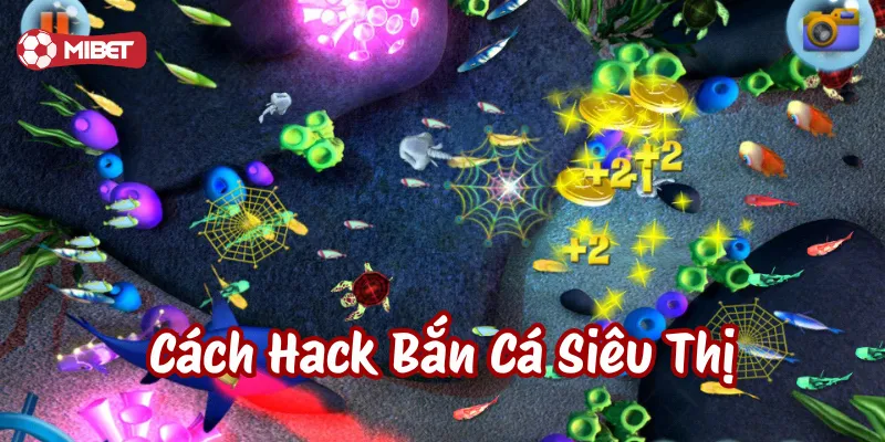 Cách Hack Bắn Cá Siêu Thị là gì?